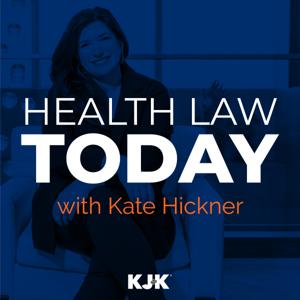 Health Law Today with Kate Hickner