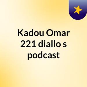 Kadou Omar 221 diallo's podcast