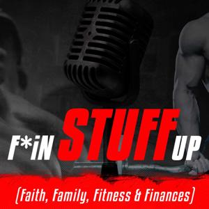 F'in Stuff Up - Faith, Family, Fitness and Finance