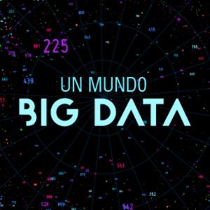 Un Mundo Big Data
