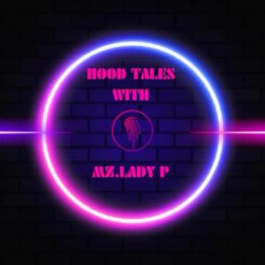 Hood Tales With Mz Lady P
