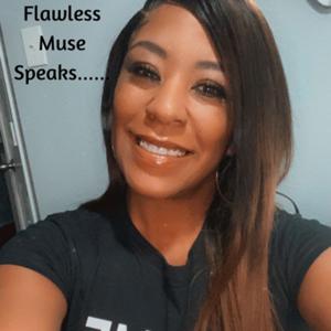 Flawless Muse Speaks