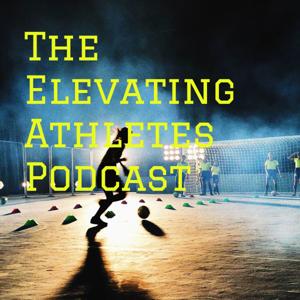The Elevating Athletes Podcast