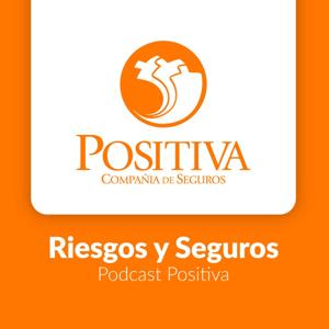 Podcast Positiva - Riesgos y Seguros