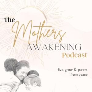 The Mothers Awakening Podcast