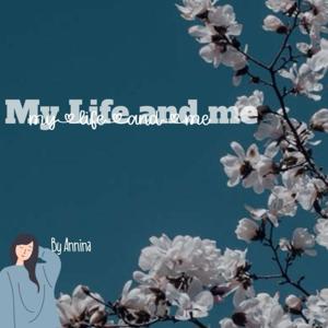 My Life and me