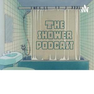 The shower podcast