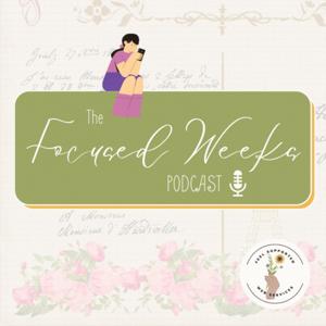 The Focused Weeks Podcast