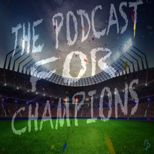 THE PODCAST FOR CHAMPIONS