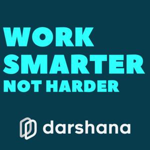 Work Smarter, Not Harder by Darshana