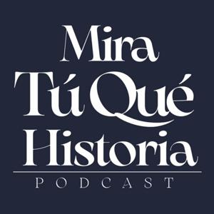 Mira Tú Qué Historia