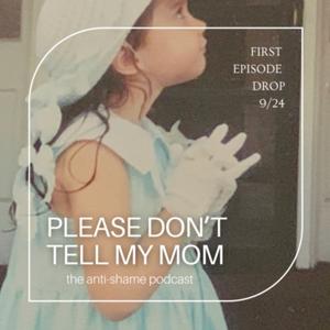 Please Don’t Tell My Mom