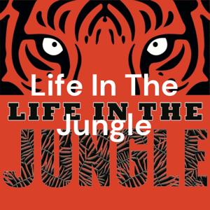 Life In The Jungle