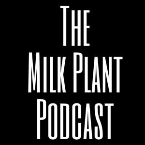 The Milk Plant Podcast - Episode 1