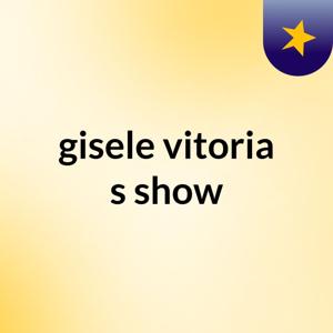 gisele vitoria's show