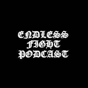 Endless Fight Podcast