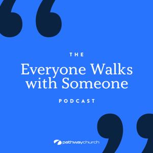 Everyone Walks With Someone Podcast (Audio)