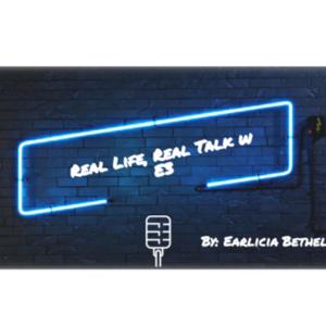 Real Life, Real talk w E3