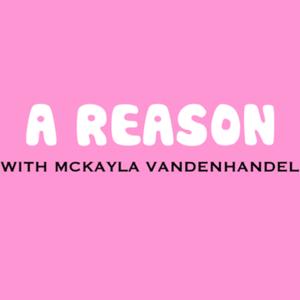 A Reason With McKayla VanDenHandel