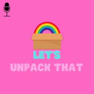 Let's Unpack That
