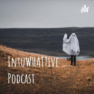 IntuWHAT?ive Podcast