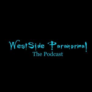 West Side Paranormal The Podcast