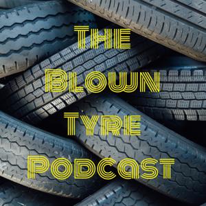 The Blown Tyre Podcast