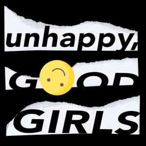 Unhappy, Good Girls