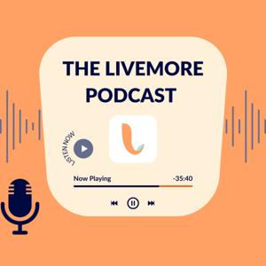 The LiveMore Podcast