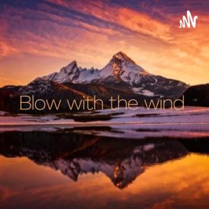 Blow with the wind