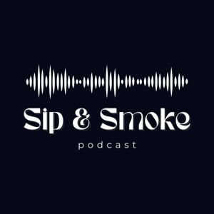Sip & Smoke Podcast