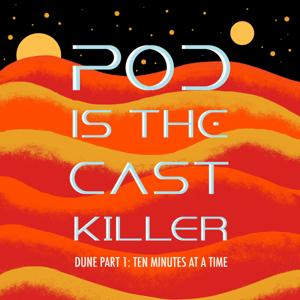 Pod is the Cast Killer