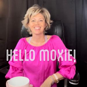 Brilliant U's Hello Moxie! Motivational Podcast for Go Getters Episode 1