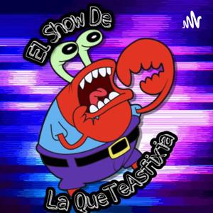 El Show De LaQueTeAsfixia