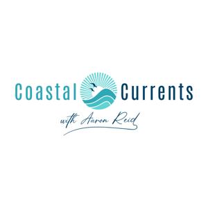 Coastal Currents with Aaron Reid