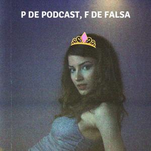 P de Podcast, F de Falsa