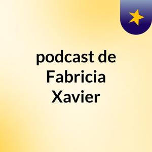 podcast de Fabricia Xavier