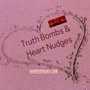 Truth Bombs & Heart Nudges