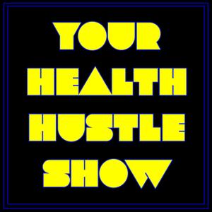 Your Health Hustle Show