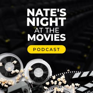 Nate's Night at the Movies Podcast