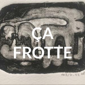 ÇA FROTTE