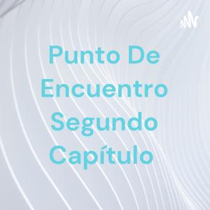 Punto De Encuentro Segundo Capítulo