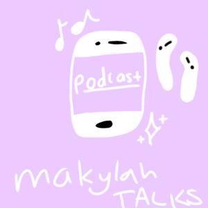 makylah talks