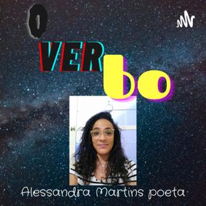 O Verbo - Alessandra Martins poeta