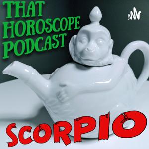 That Horoscope Podcast - Scorpio