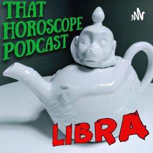 That Horoscope Podcast - Libra