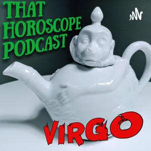 That Horoscope Podcast - Virgo