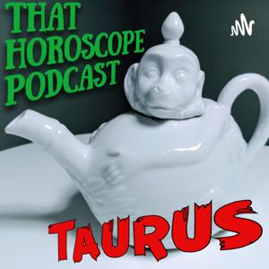 That Horoscope Podcast - Taurus
