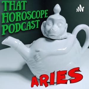 That Horoscope Podcast - Aries