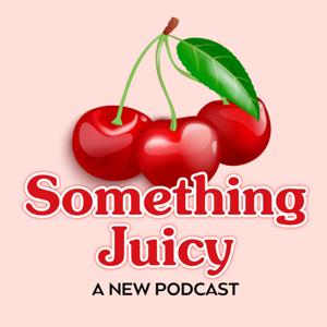 Something Juicy